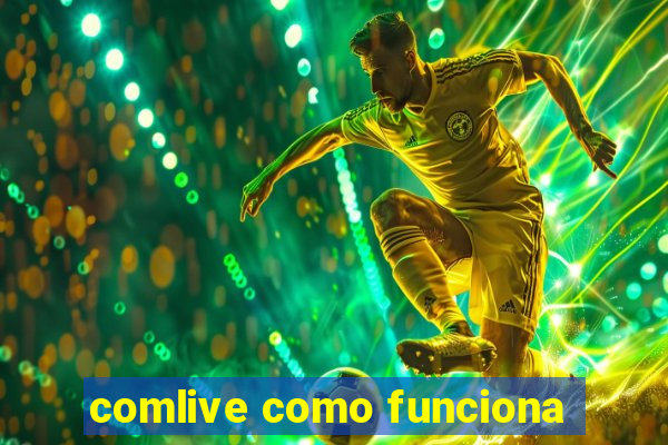 comlive como funciona